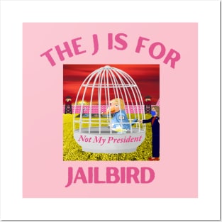 Donald J Trump Jailbird Hillary Clinton Not My President Posters and Art